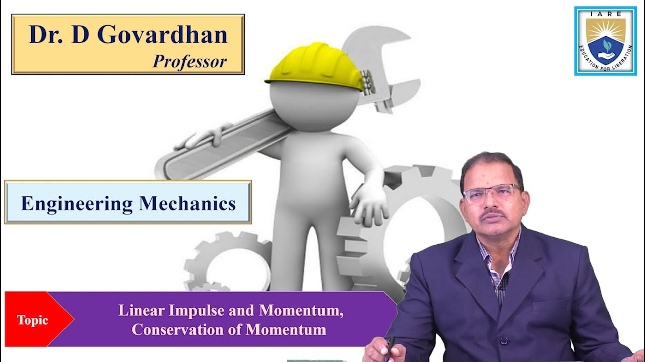 Linear Impulse and Momentum, Conservation of Momentum by Dr.D Govardhan ...