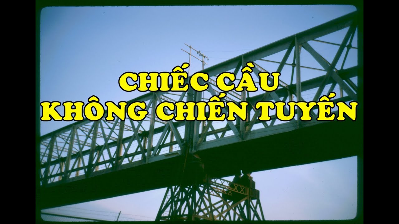 Hồi Ký Miền Nam | Chiếc Cầu Không Chiến Tuyến