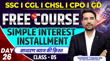 Simple Interest Installment Class-01 | Complete Simple Interest for SSC CGL, CPO, CHSL, GD  #ssc