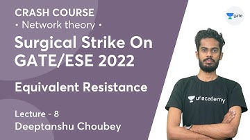 Equivalent Resistance | Lec 8 | Network Theory | Crash Course | GATE/ESE 2022