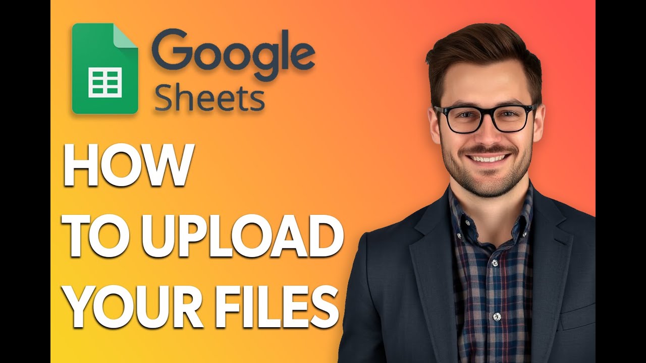 How To Upload Your Files In Google Sheets [Quick Tutorial] - YouTube