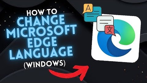 How to CHANGE MICROSOFT EDGE browser LANGUAGE