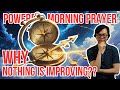 Why Nothing is improving?? [Powerful Morning Prayer w PK John Tsai]