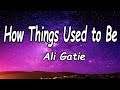 Ali Gatie - How Things Used to Be (Lyrics)