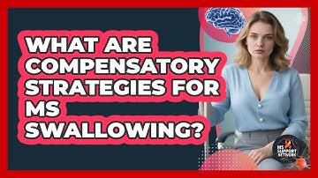 What Are Compensatory Strategies For MS Swallowing? - MS Support Network