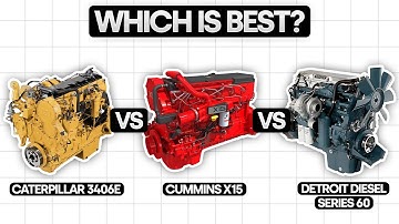 Cat 3406E VS Cummins X15 VS Detroit Diesel : Which is the best engine for your truck?