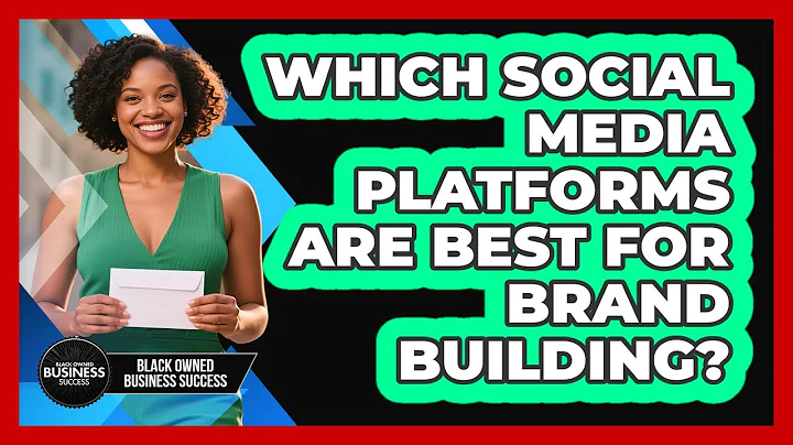 Which Social Media Platforms Are Best For Brand Building?