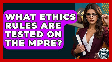What Ethics Rules Are Tested On The MPRE? - Law School Prep Hub