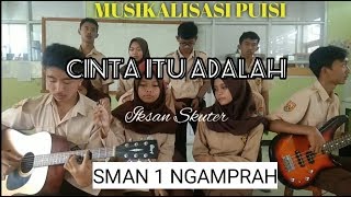 Musikalisasi Puisi, Cinta Itu Adalah - Iksan Skuter