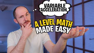A Level Maths Made Easy - Variable Acceleration Mechanics