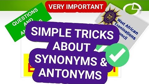 simple trick about scoring synonyms and antonyms in wassce/waec