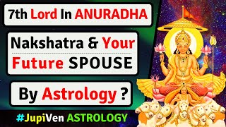 7th LORD IN ANURADHA NAKSHATRA AND YOUR SPOUSE | ANURADHA NAKSHATRA SPOUSE | VEDIC ASTROLOGY