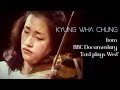 Kyung Wha Chung - excerpts from BBC documentary