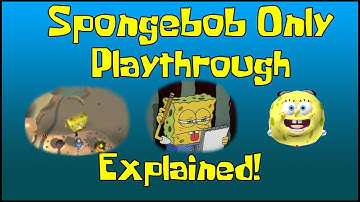 Spongebob Only Playthrough (Roughly)  Explained