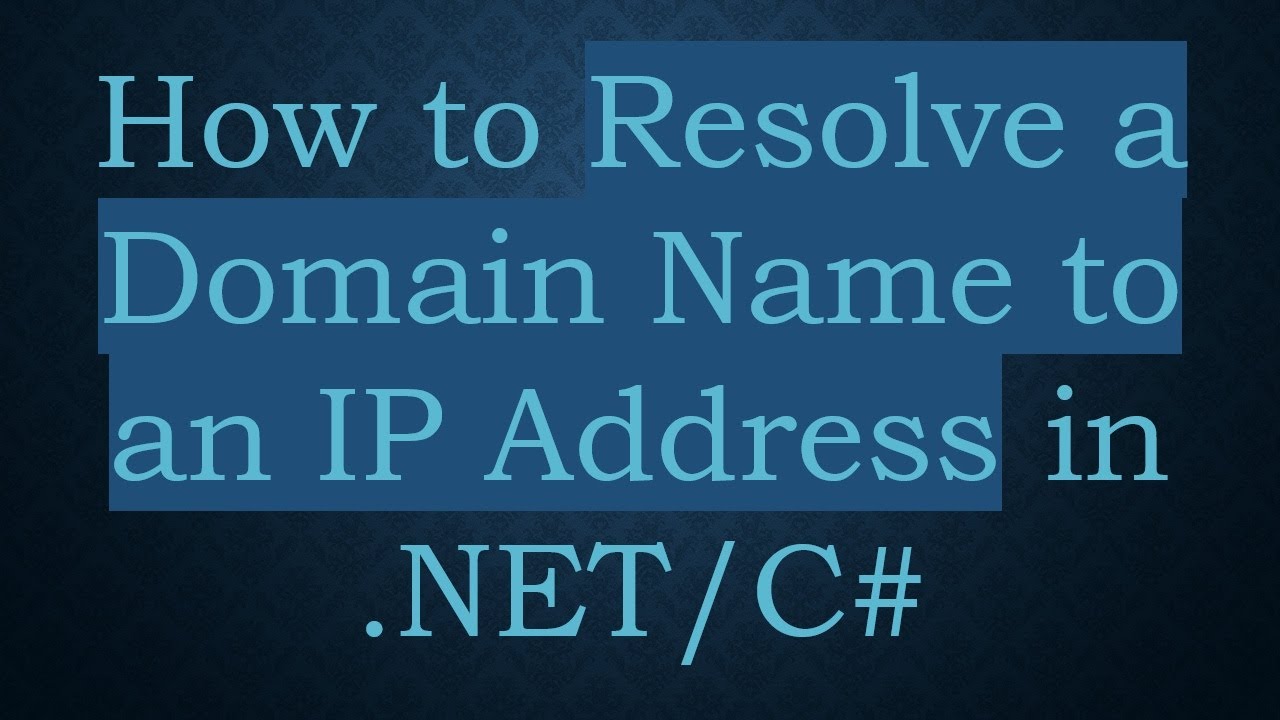 How to Resolve a Domain Name to an IP Address in .NET/C#