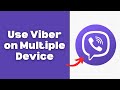 How to Use Viber on Multiple Device