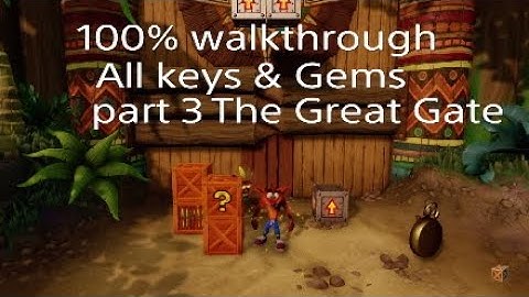 Crash Bandicoot 1 - N.Sane Trilogy 100% walkthrough ( All keys & Gems ) part 3 The Great Gate
