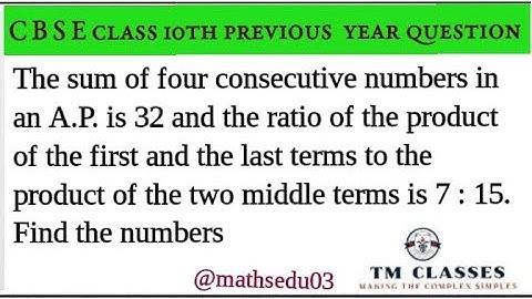 The sum of four consecutive numbers in an AP is 32 and the ratio of the product of the first and the