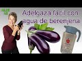 Adelgaza fácil con agua de berenjena! - Eggplant water