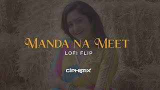 Santvani Trivedi - Manda Na Meet | Lofi Flip | CipherX Music