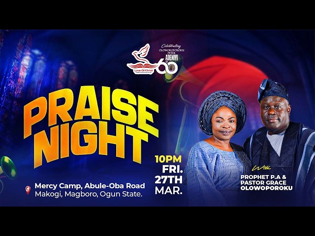 PRAISE NIGHT || PROPHET P.A OLOWOPOROKU || 27/3/2026