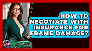 How To Negotiate With Insurance For Frame Damage? - Auto Coverage Explained