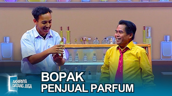 Bopak Jadi Penjual Parfum Asal Mesir - Akhirnya Datang Juga