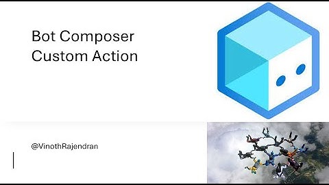 12 - Custom Action in Bot Composer