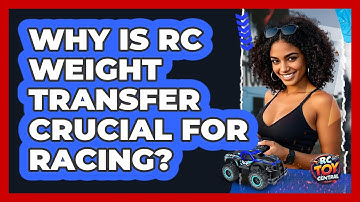 Why Is RC Weight Transfer Crucial For Racing? - RC Toy Central