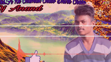 DJ Anand  ____A Re Chammak Chalo Dhire chalo __Super hit NaGpURI DJ Song