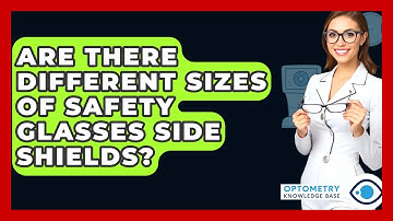 Are There Different Sizes Of Safety Glasses Side Shields? - Optometry Knowledge Base