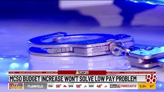 Sheriff Forestal: MCSO budget increase won't solve low pay problem