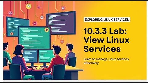 10.3.3 Lab: View Linux Services