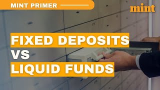 Fixed Deposits vs Liquid Funds: Which is better in rising interest rates? | Mint Primer