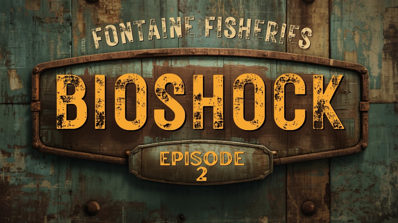 Bioshock Episode 2- Fontaine Fisheries