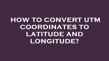 How to convert utm coordinates to latitude and longitude?