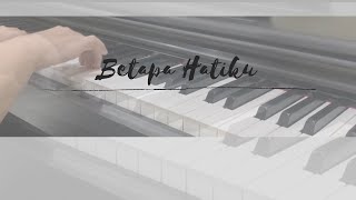 Betapa Hatiku | Piano Cover & Lyrics