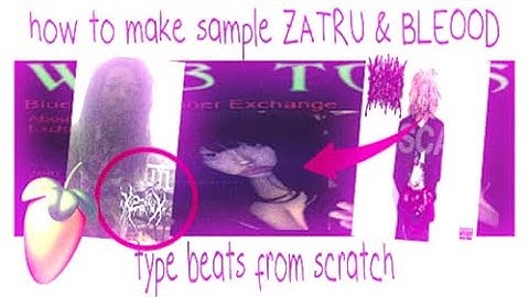 how to make sample ZATRU & BLEOOD type beats from scratch
