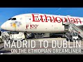 The ETHIOPIAN DREAMLINER | TripReport | Boeing 787-9 | Economy | Madrid to Dublin