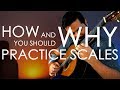 How (and WHY) You Should Practice Scales