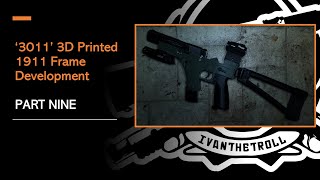 '3011' 3D Printed 1911 Frame Development Part Nine