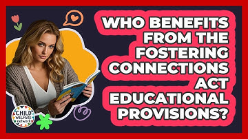 Who Benefits From The Fostering Connections Act Educational Provisions? - Child Welfare Network