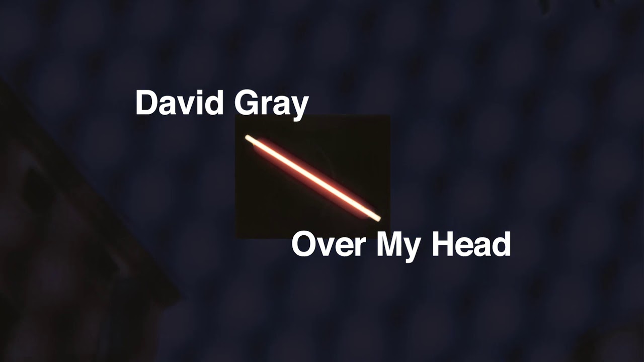 David Gray - Over My Head (Official Audio)