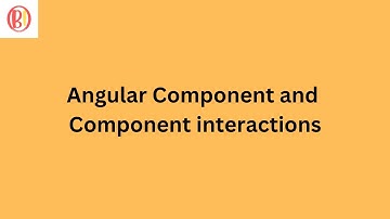Angular Component and Component Interaction