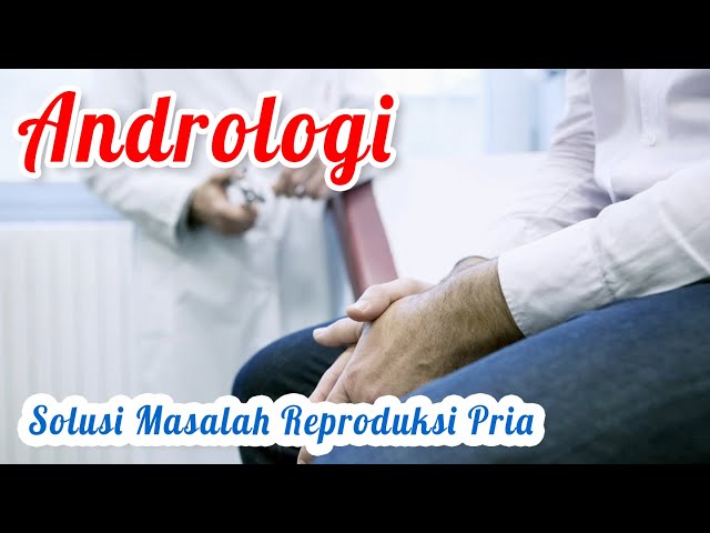 APA ITU ANDROLOGI?? Penjelasan Andrologi Oleh Dr. Seso Sulijaya, Sp.And class=