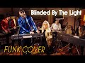 Blinded by the Light - Funk Cover by Bruce Springsteen ft. Swatkins & Therese Curatolo 🎸