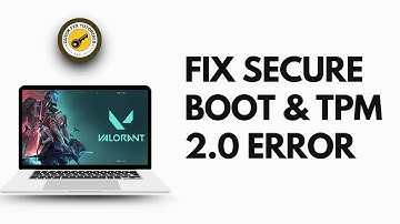 How to Fix Secure Boot & TPM 2.0 Error In Valorant