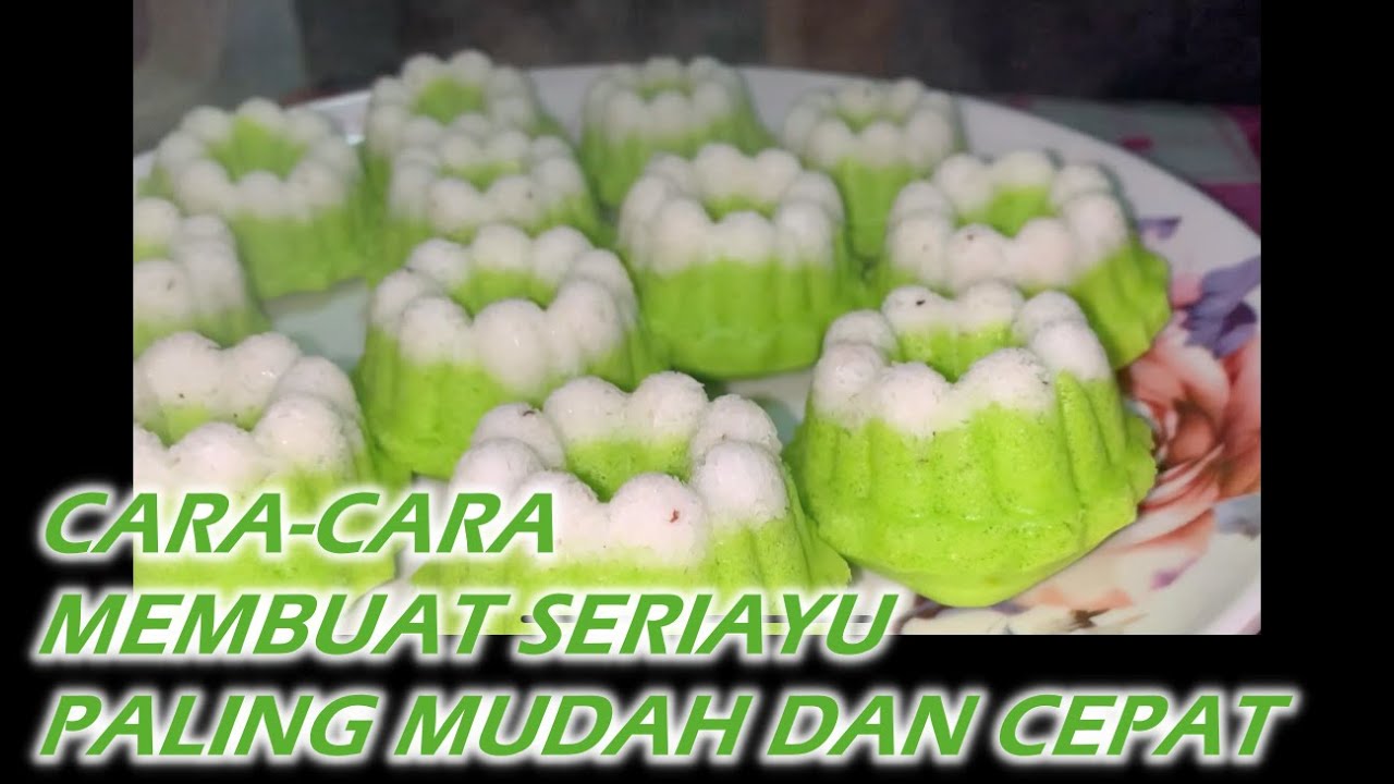 CARA MEMBUAT KUIH SERI AYU PALING MUDAH DAN CEPAT - YouTube