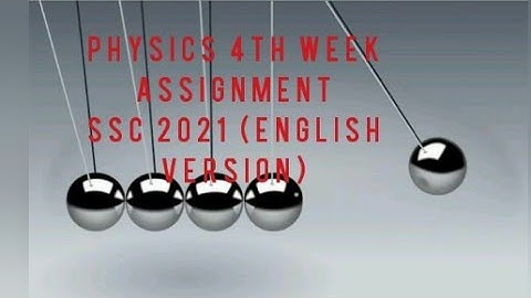 Physics 4th week assignment SSC 2021 Solution. (English Version)