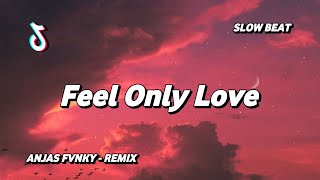 DJ Feel Only Love Slowed Reverb Tik Tok Remix Terbaru 2023 ( Anjas Fvnky Remix )